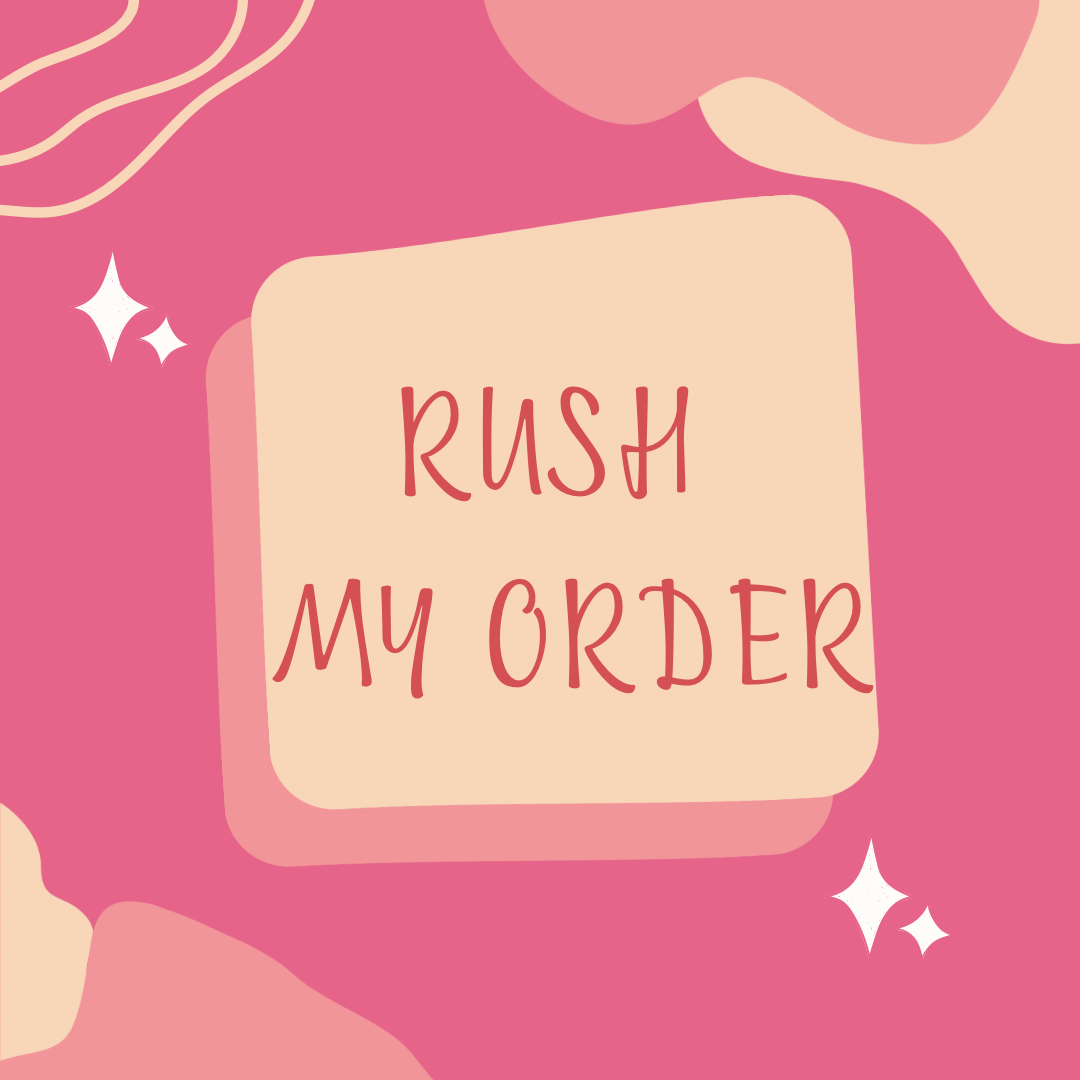RUSH MY ORDER