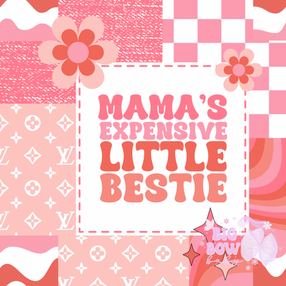 Mama’s Expensive Little Bestie