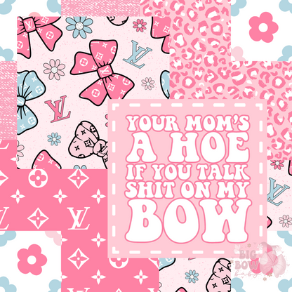 Your Moms A H** If You Talk Sh*t On My Bow - Pick Your STYLE (CLOTHING) - prices listed during style selection